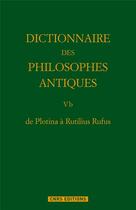 Couverture du livre « Dictionnaire des philosophes antiques t.5 partie 2 ; de Plotina à Rutilius Rufus » de Richard Goulet aux éditions Cnrs