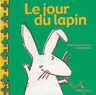 Couverture du livre « Le Jour Du Lapin » de Nathalie Leger-Cresson et Mollet Charlotte aux éditions Didier Jeunesse