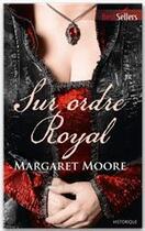 Couverture du livre « Sur ordre royal » de Margaret Moore aux éditions Harlequin