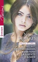 Couverture du livre « Le secret des émeraudes ; la liberté d'aimer » de Nora Roberts et Brenda Harlen aux éditions Harlequin