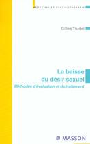 Couverture du livre « La baisse du désir sexuel : Méthodes d'évaluation et de traitement » de Gilles Trudel aux éditions Elsevier-masson