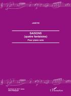 Couverture du livre « Saisons (quatre fantaisies) ; pour piano solo » de Janetis aux éditions L'harmattan