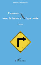 Couverture du livre « Encore un virage avant la dernière ligne droite » de Maurice Abiteboul aux éditions Editions L'harmattan