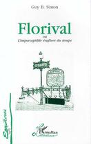 Couverture du livre « Florival ou l'imperceptible éraflure du temps » de Guy B. Simon aux éditions Editions L'harmattan