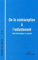 Couverture du livre « De la contraception à l'enfantement ; l'offre technologique en question » de Cahiers Du Genre aux éditions L'harmattan