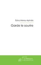 Couverture du livre « Garde le sourire » de Edna Merey-Apinda aux éditions Editions Le Manuscrit
