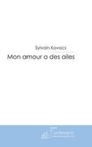 Couverture du livre « Mon amour a des ailes » de Kovacs-S aux éditions Editions Le Manuscrit