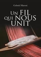 Couverture du livre « Un fil qui unit » de Gabriel Maroni aux éditions Amalthee