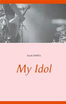 Couverture du livre « My idol » de Sarah James aux éditions Books On Demand