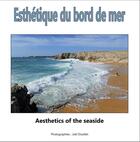 Couverture du livre « Esthétique du bord de mer : aesthetics of the seaside » de Joel Douillet aux éditions Books On Demand