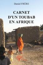 Couverture du livre « Carnet d'un toubab en afrique » de Daniel Frere aux éditions Edilivre