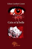 Couverture du livre « Caïn et la belle » de Liliane Lambert-Lorent aux éditions Edilivre