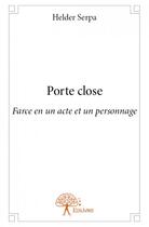 Couverture du livre « Porte close » de Helder Serpa aux éditions Edilivre