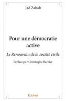 Couverture du livre « Pour une démocratie active » de Jad Zahab aux éditions Edilivre