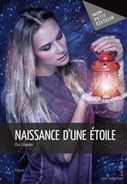 Couverture du livre « Naissance d'une étoile » de Elsa Chapelier aux éditions Mon Petit Editeur