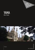 Couverture du livre « Yama » de Olivier Therond aux éditions Mon Petit Editeur