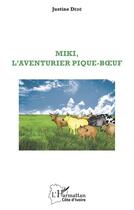 Couverture du livre « Miki, l'aventurier pique-boeuf » de Dede Justine aux éditions L'harmattan