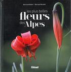 Couverture du livre « Les plus belles fleurs des Alpes » de Bernard Nicollet et Bertrand Bodin aux éditions Glenat