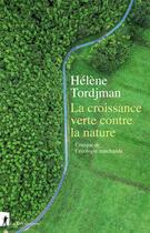 Couverture du livre « La croissance verte contre la nature ; critique de l'écologie marchande » de Helene Tordjman aux éditions La Decouverte