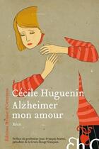 Couverture du livre « Alzheimer mon amour » de Cecile Huguenin aux éditions Heloise D'ormesson