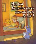 Couverture du livre « Que font les petites souris avec nos dents de lait ? » de Yannick Lefrancois aux éditions Bastberg