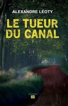 Couverture du livre « Le tueur du canal » de Alexandre Leoty aux éditions T.d.o