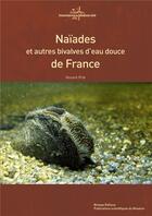 Couverture du livre « Naïades et autres bivalves d'eau douce de France » de Vincent Prie aux éditions Biotope