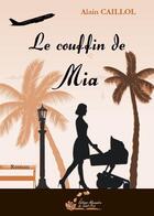 Couverture du livre « Le couffin de mia » de Alain Caillol aux éditions Alexandra De Saint Prix