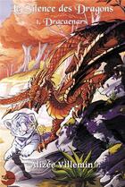 Couverture du livre « Le Silence des Dragons » de Villemin Alizee aux éditions Lune Ecarlate
