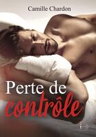 Couverture du livre « Perte de contrôle » de Camille Chardon aux éditions Libertine