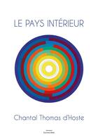 Couverture du livre « Le pays intérieur » de Chantal Thomas D'Hoste aux éditions Editions Maia