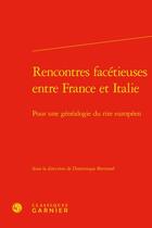 Couverture du livre « Rencontres facétieuses entre France et Italie : pour une généalogie du rire européen » de Dominique Bertrand aux éditions Classiques Garnier