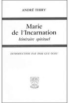 Couverture du livre « Marie de l'incarnation ; itinéraire spirituel » de Andre Thiry aux éditions Beauchesne