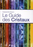 Couverture du livre « Le guide des cristaux » de Cassandra Eason aux éditions Courrier Du Livre