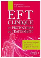 Couverture du livre « EFT clinique et protocoles de traitement » de Brigitte Hansoul et Yves Wauthier-Freymann aux éditions Dangles