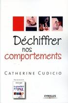 Couverture du livre « Dechiffrer nos comportements » de Catherine Cudicio aux éditions Organisation