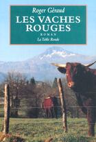 Couverture du livre « Les vaches rouges » de Roger Geraud aux éditions Table Ronde