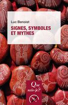 Couverture du livre « Signes, symboles et mythes » de Luc Benoist aux éditions Que Sais-je ?