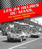 Couverture du livre « Les 24 Heures du Mans ; les années légendaires (années 50-80) » de Joel Beroul aux éditions Ouest France