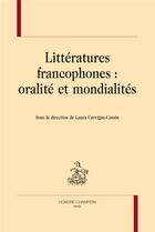 Couverture du livre « Littératures francophones : oralité et mondialités » de Laura Carvignan-Cassin aux éditions Honore Champion