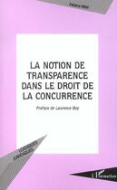 Couverture du livre « LA NOTION DE TRANSPARENCE DANS LE DROIT DE LA CONCURRENCE » de Fabrice Riem aux éditions L'harmattan