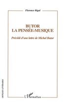 Couverture du livre « Butor : la pensee-musique - precede d'une lettre de michel butor » de Florence Rigal aux éditions L'harmattan