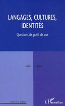 Couverture du livre « Langages, cultures, identites - questions de point de vue » de Alain Coianiz aux éditions L'harmattan