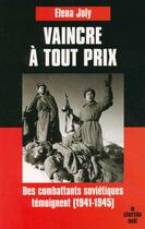 Couverture du livre « Vaincre a tout prix des combattants sovietiques temoignent » de Joly Elena aux éditions Cherche Midi