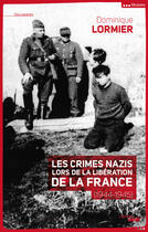 Couverture du livre « Les crimes nazis lors de la libération de la France (1944-1945) » de Dominique Lormier aux éditions Le Cherche-midi