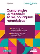 Couverture du livre « Comprendre la monnaie et les politiques monétaires (6e édition) » de Michel Voisin aux éditions Breal