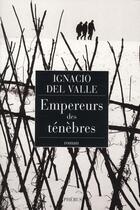 Couverture du livre « Empereurs des ténèbres » de Ignacio Del Valle aux éditions Phebus