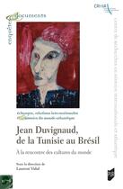 Couverture du livre « Jean Duvignaud, de la Tunisie au Brésil : À la rencontre des cultures du monde » de Laurent Vidal et Collectif Petit Fute aux éditions Pu De Rennes