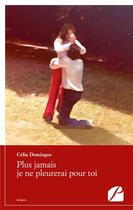 Couverture du livre « Plus jamais je ne pleurerai pour toi » de Celia Domingos aux éditions Editions Du Panthéon