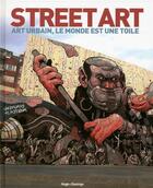 Couverture du livre « Street art ; art urbain ; le monde est une toile » de  aux éditions Desinge Hugo Cie